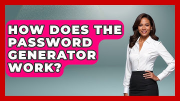 How Does The Password Generator Work? - Admin Career Guide