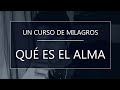 Un Curso de Milagros. Qué es el alma (01-10-20)