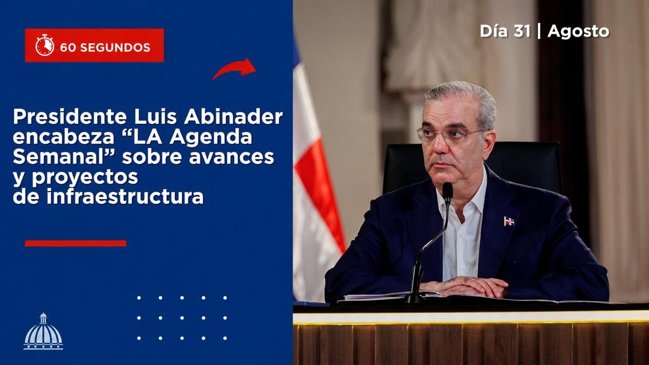 Presidente Luis Abinader encabeza “LA Agenda Semanal” sobre avances y proyectos de infraestructura