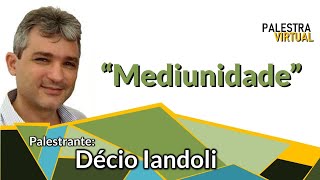 Mediunidade - Palestra do Dr. Décio Iandoli