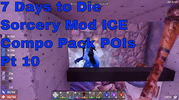 7 Days to Die A19.4 Sorcery Mod ICE Series pt 10