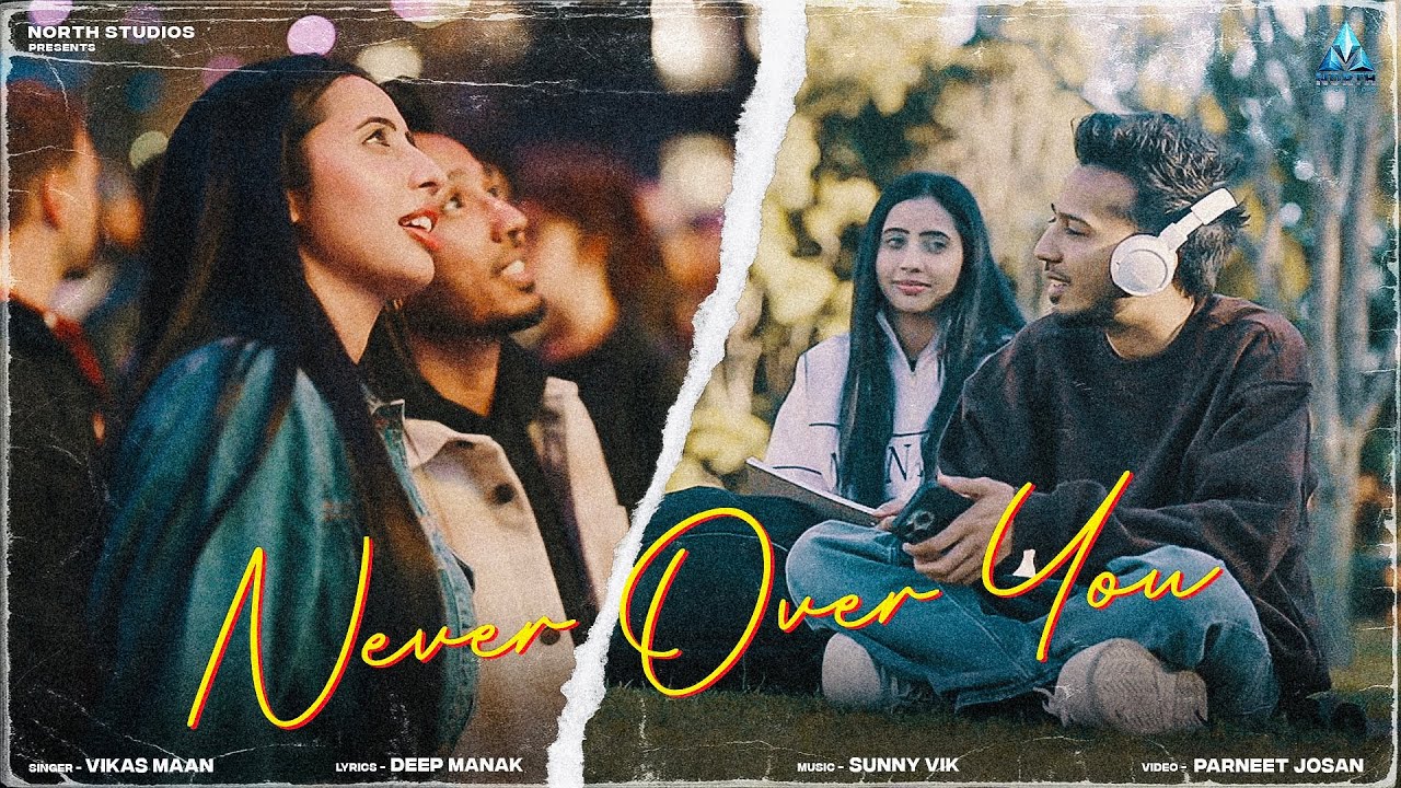 Watch Never Over You - Vikas Maan | SunnyVik | Deep Manak | new punjabi song 2025 on YouTube Watch Never Over You - Vikas Maan | SunnyVik | Deep Manak | new punjabi song 2025 on YouTube