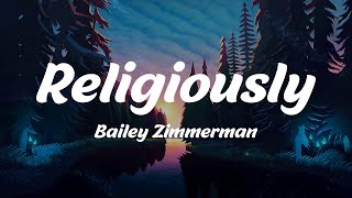 Religiously - Bailey Zimmerman (Lyrics)