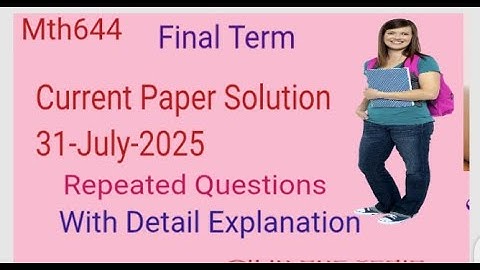 Mth644 Current paper final Term 2025