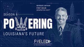 First Solar CCO Georges Antoun on Utility-Scale Solar American Manufacturing FUELED S6 Ep4