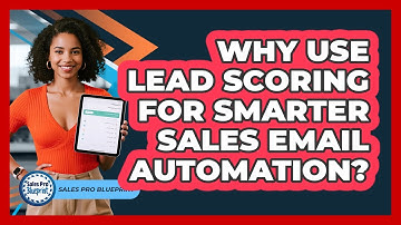 Why Use Lead Scoring For Smarter Sales Email Automation? - Sales Pro Blueprint