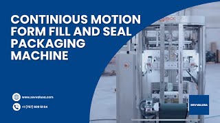 Continuous Motion Form Fill and Seal Packaging Machine | SEVVALUSA