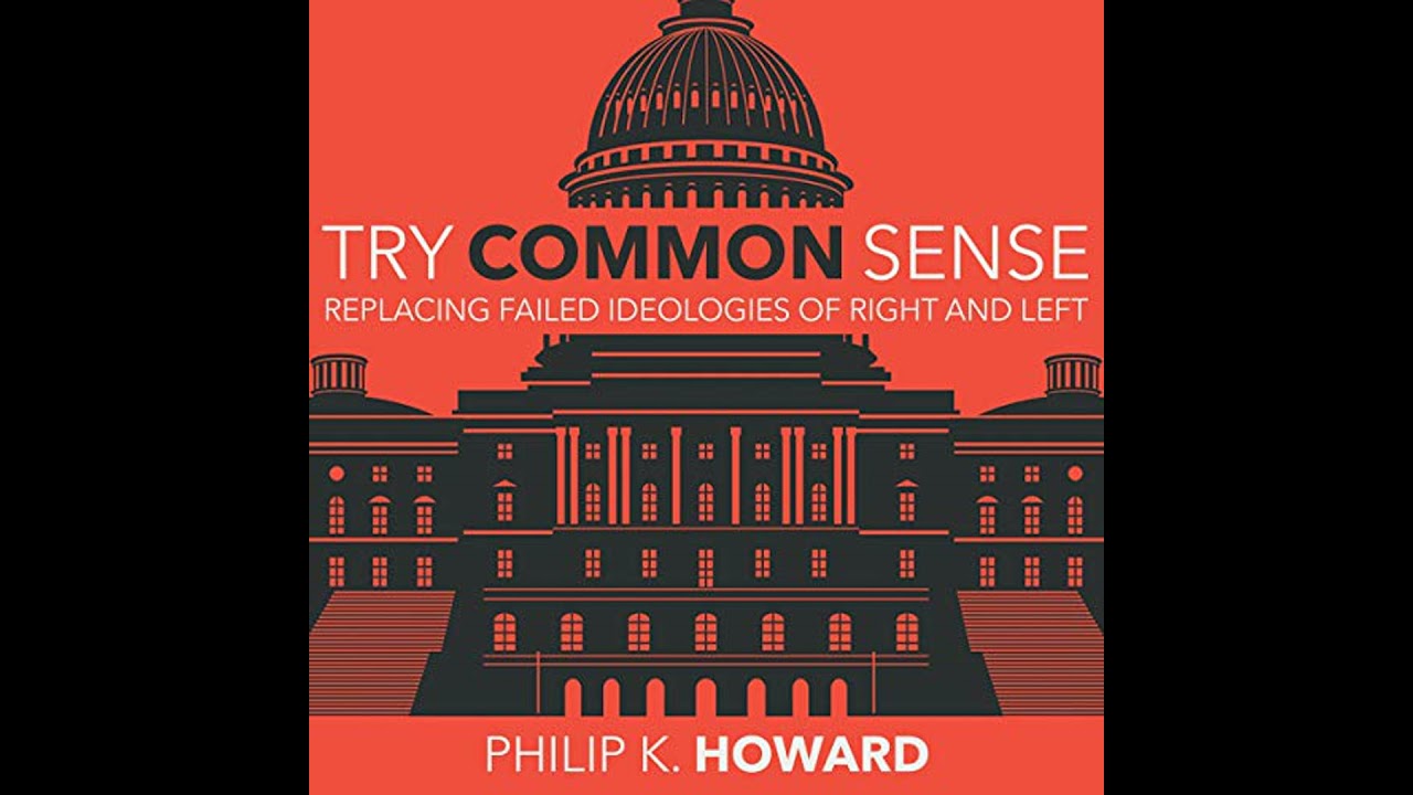 Try Common Sense: Replacing the Failed Ideologies of Right and Left Audiobook by Philip K. Howard