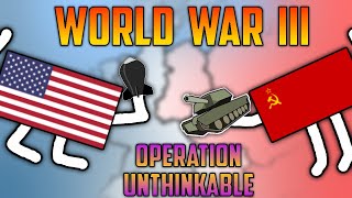 How could World War III have started ? Operation Unthinkable Profile
