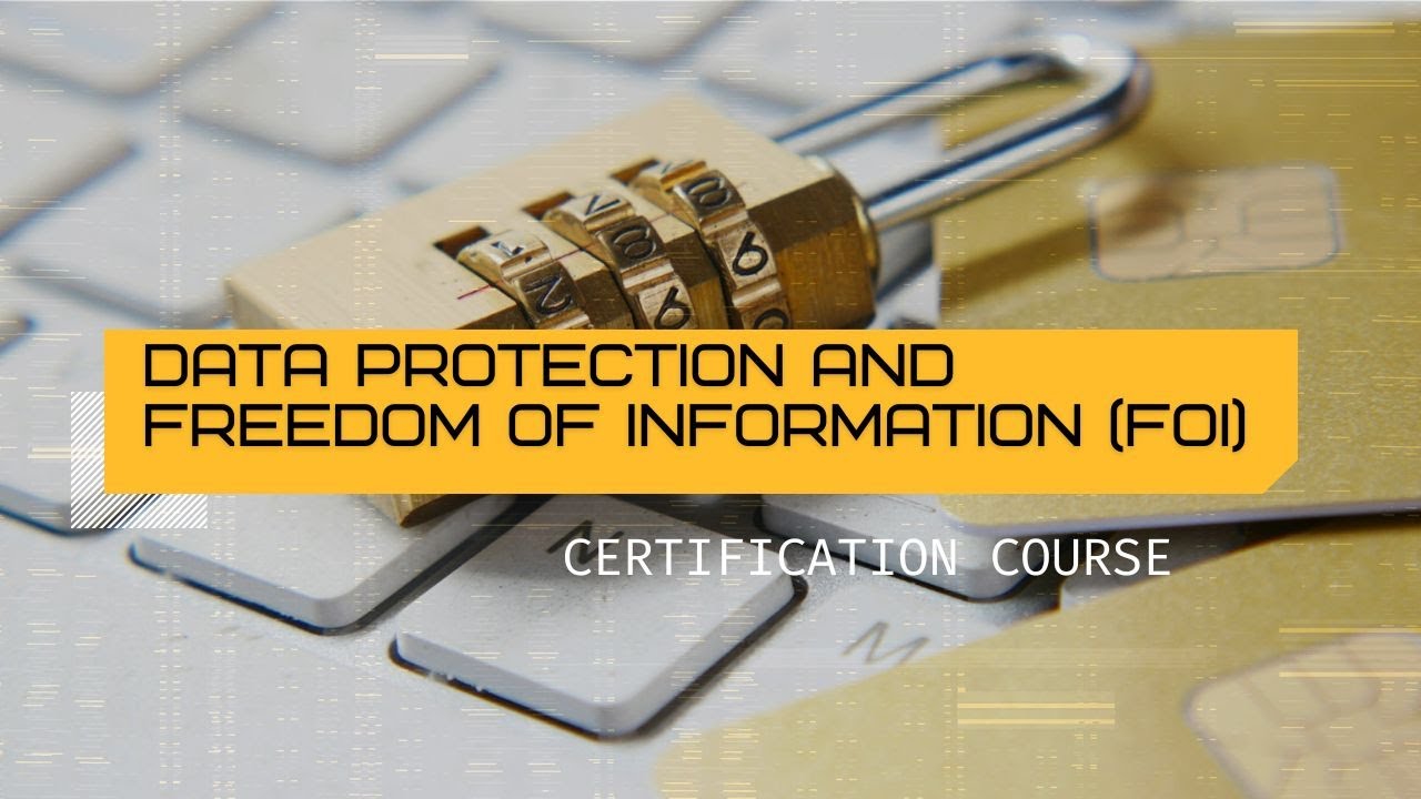 Data Protection and Freedom of Information (FOI) Certification Course