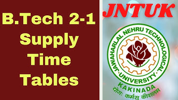 JNTUK 2-1 B.Tech Time Tables||JNTUK B.Tech Regular/Supply Time Tables|| jNTUHK latest updates 2021