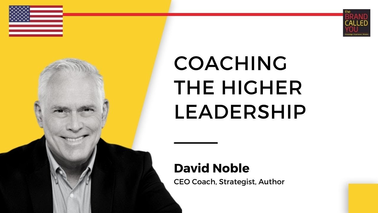 What goes into Coaching the CEOs? | David Noble | CEO Coach, Strategist, Author