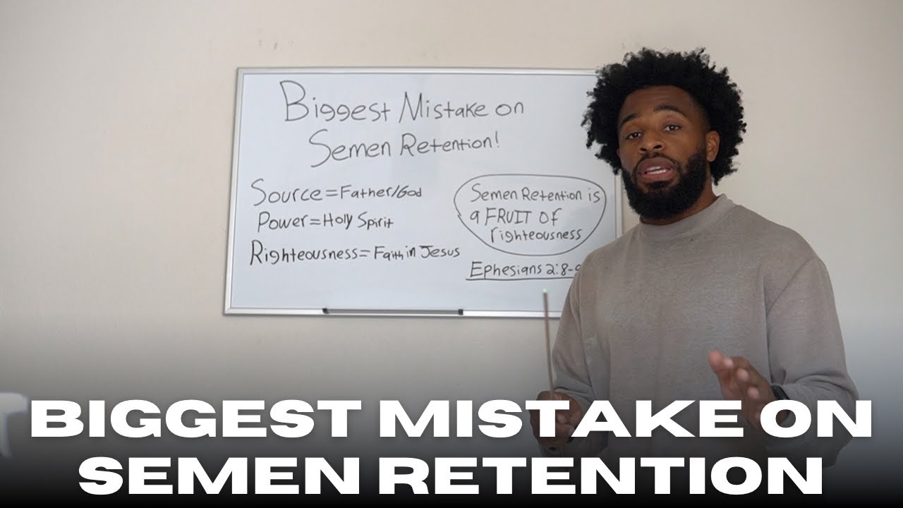 BIGGEST MISTAKE EVER ON SEMEN RETENTION! (AVOID!!!)