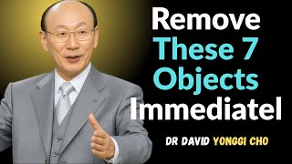 Remove These 7 Objects Immediately _ They Invite Darkness Into Your Home   Dr  David Yonggi Cho