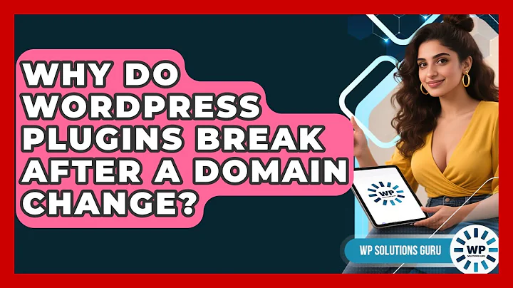 Why Do WordPress Plugins Break After A Domain Change? - WP Solutions Guru