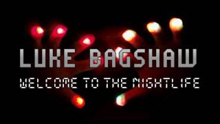 Welcome To The Nightlife - Luke Bagshaw (ORIGINAL SONG)