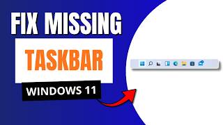 How To Fix Windows 11 Taskbar Disappeared