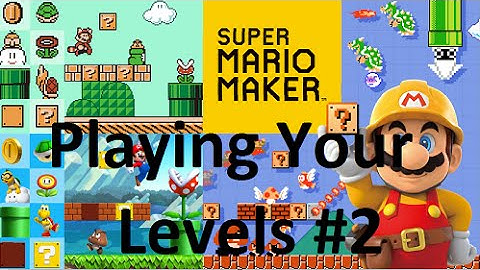 Dannyh09 Plays YOUR Levels #2 - Super Mario Maker