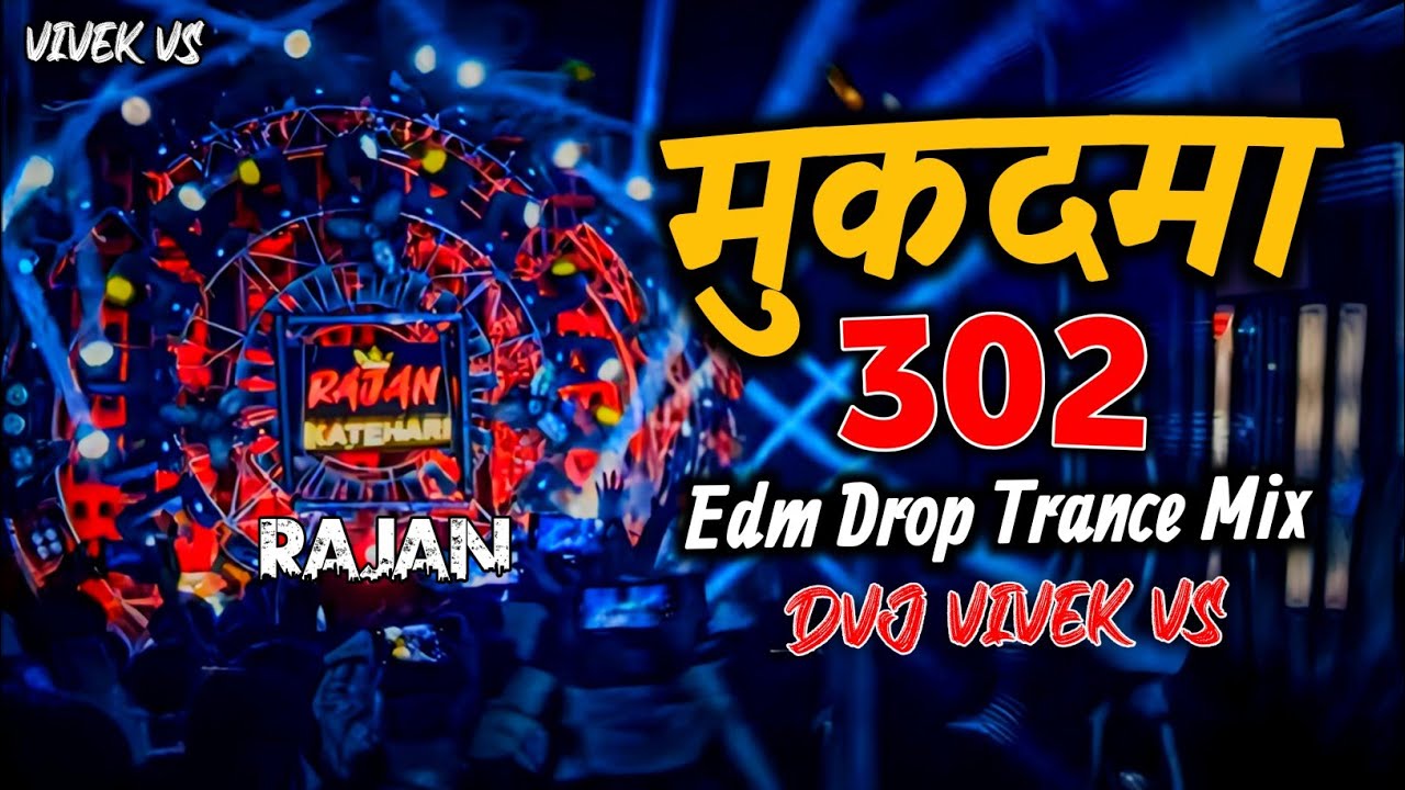 Mukadma 302 🤬 || Sanjay Yaduvanshi 😈 || Edm Drop Trance Mix 🎶 || Dvj ViveK Vs 👆
