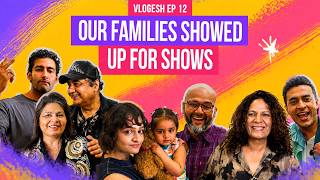 Vlogesh Episode 12 | Our fams showed up for Mumbai Pune Post Mortem shows 