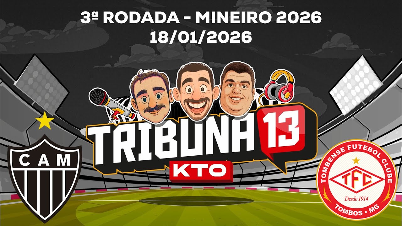 TRIBUNA 13 KTO | PRÉ-JOGO, NARRAÇÃO E PÓS-JOGO AO VIVO | GALO X TOMBENSE | MINEIRO 2026