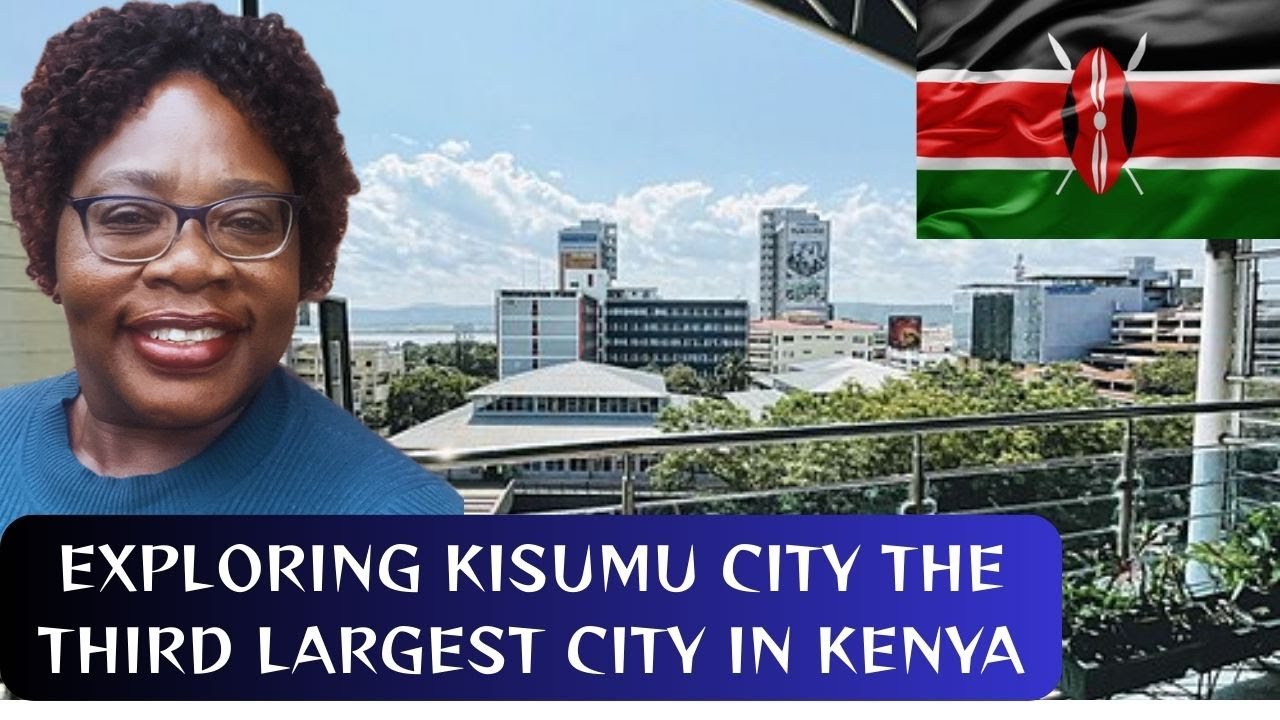 EXPLORING KISUMU CITY THE THIRD LARGEST CITY IN KENYA