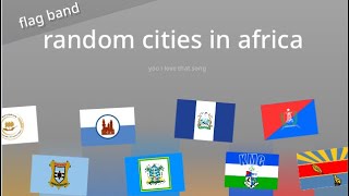 Flag Band Random Cities Or Capitals In Africa My Take