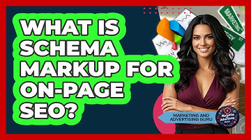 What Is Schema Markup For On-Page SEO? - Marketing and Advertising Guru