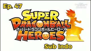 Super Dragon Ball Heroes Ep. 47 Sub Indo