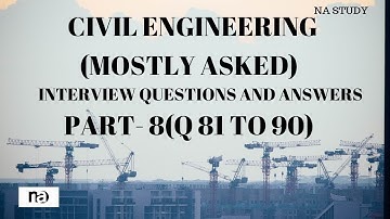 PART-8/150 CIVIL ENGINEERING MOSTLY ASKED INTERVIEW QUESTIONS AND ANSWERS (Q 81 TO 90) |BY NA STUDY|