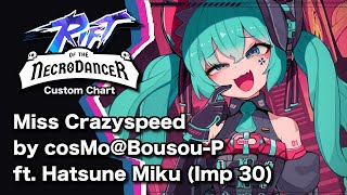 Famous RotN Custom Chart - Miss Crazyspeed - cosMo@Bousou-P feat.Hatsune Miku (Impossible, 30) Net Worth