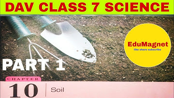 DAV CLASS 7 SCIENCE CHAPTER 10 SOIL | EXPLANATION PART 1 BY EDUMAGNET |