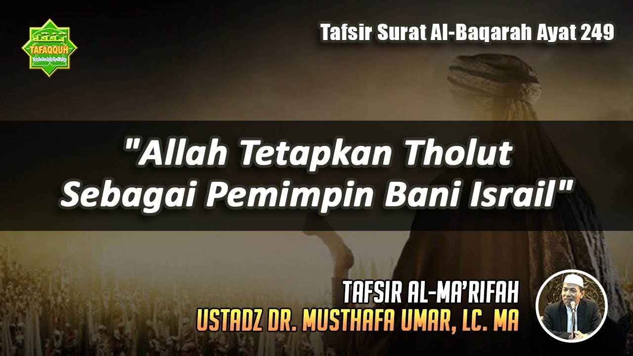 TAFSIR SURAT AL-BAQARAH AYAT 249 | Ustadz Dr. Musthafa Umar, Lc. MA