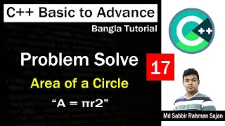 C ++ Basic to Advance Bangla Lecture 17 | Problem Solving | Area of a Circle