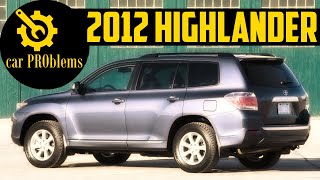 2012 Toyota Highlander Problems and Recalls. Watch this before buy?