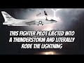 This Fighter Pilot Ejected Into A Thunderstorm And Literally Rode The Lightning 