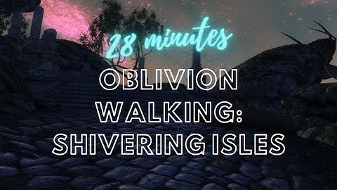 28 Minutes Oblivion relaxing walk - Shivering Isles