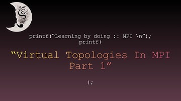 Learning by doing :: MPI -- Virtual Topologies In MPI, Part 1