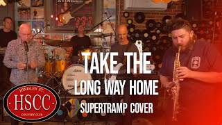 &#39;Take The Long Way Home &#39; (SUPERTRAMP) Cover by The HSCC