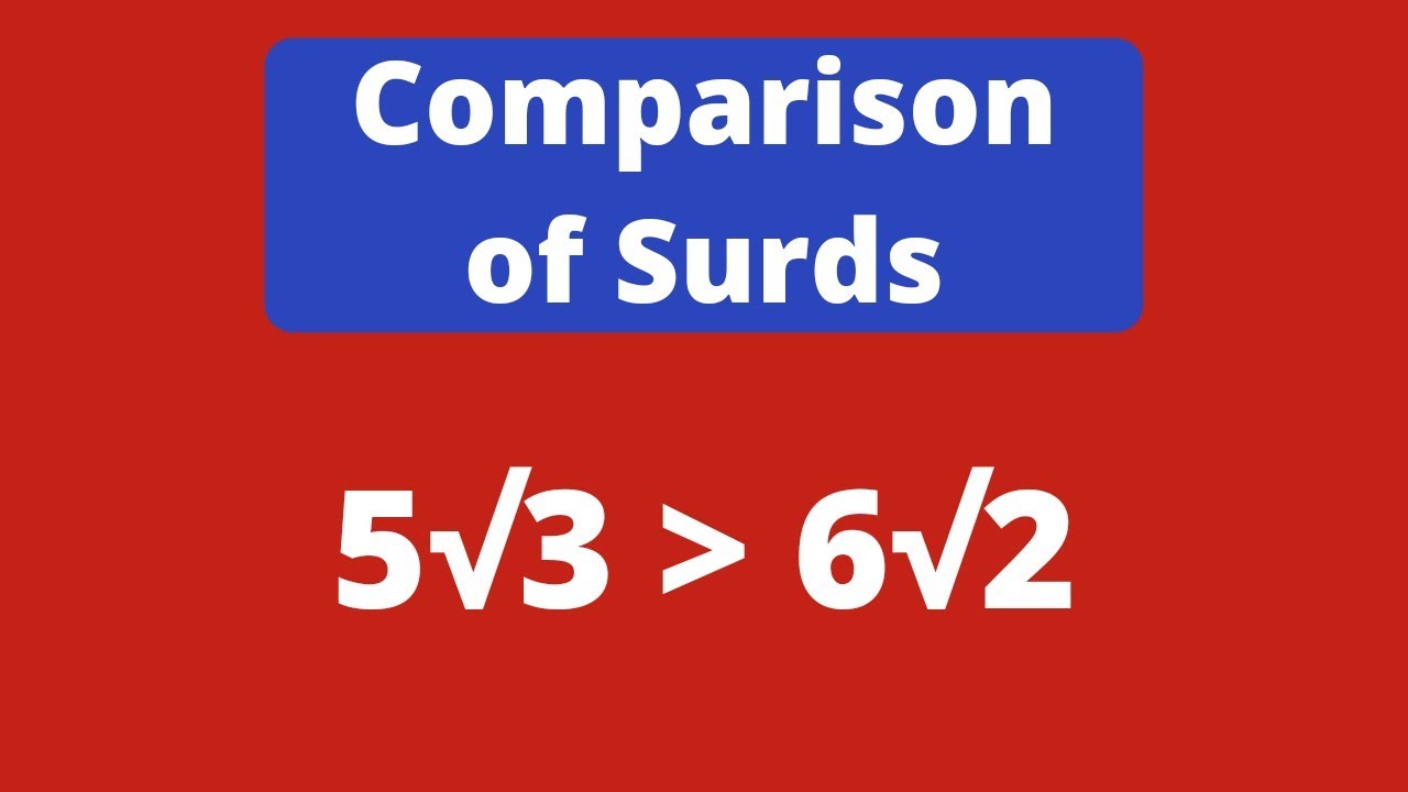 Comparison of Surds | How to compare Surds