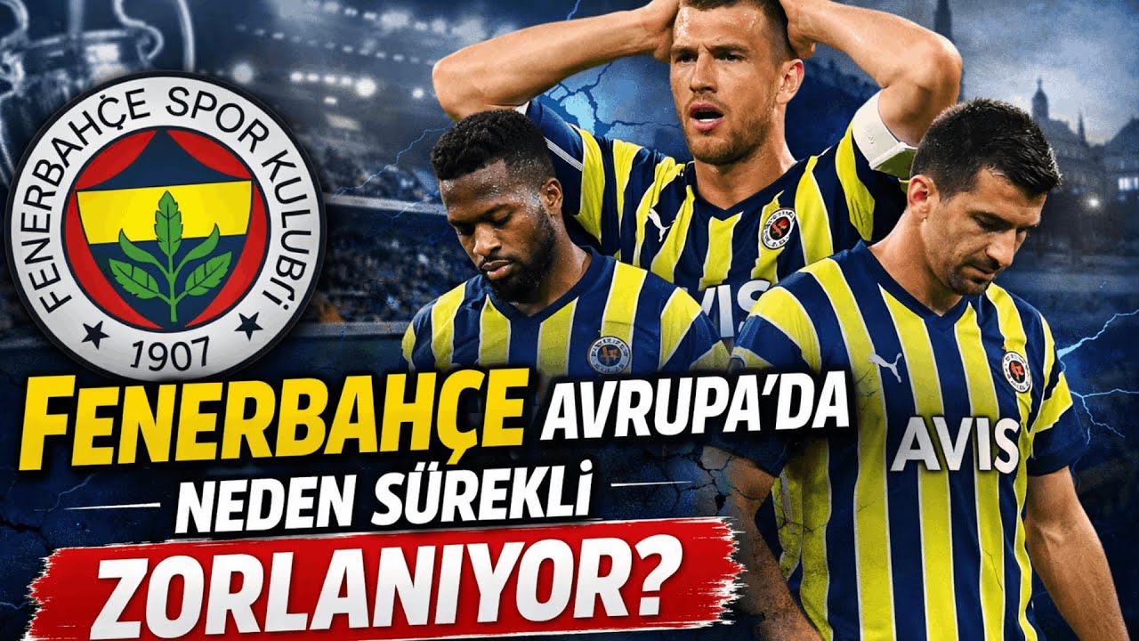 Fenerbahçe Avrupa’da Neden Sürekli Zorlanıyor?