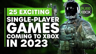 25 Exciting Single-Player Games STILL Coming to Xbox in 2023