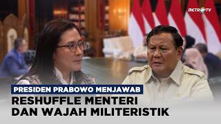 EXCLUSIVE - Presiden Prabowo Menjawab Isu Reshuffle Menteri dan Wajah Militeristik