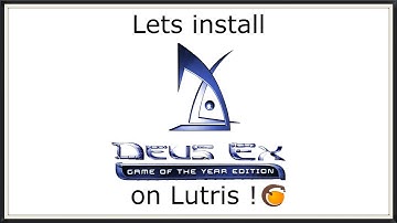 Lets install Deus Ex + GMDX mod on Lutris ! 🐧 (OLD STUFF)