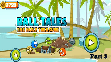 PART 3 of BALL TALES - THE HOLY TREASURE.
