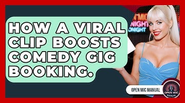 How A Viral Clip Boosts Comedy Gig Booking. - Open Mic Manual
