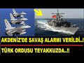 SON DAKİKA..!! AKDENİZDE SAVAŞ ALARMI VERİLDİ..!! T.S.K TEYAKKUZA GEÇTİ..!!