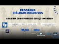 DIÁLOGOS INCLUSIVOS: A FAMÍLIA COMO PRIMEIRO ESPAÇO INCLUSIVO – MARILURDES QUEIROZ | PB DIÁLOGOS INCLUSIVOS: A FAMÍLIA COMO PRIMEIRO ESPAÇO INCLUSIVO – MARILURDES QUEIROZ | PB