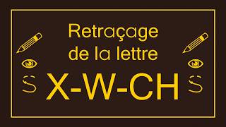 Recréation De La Lettre Tracée (X - W - Ch)