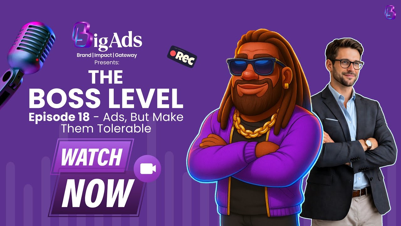 Bigads Network Presents: The Boss Level Podcast 18: Ads, But Make Them Tolerable